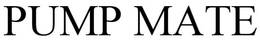 PUMP MATE trademark