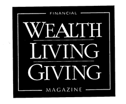 FINANCIAL WEALTH LIVING GIVING MAGAZINE trademark