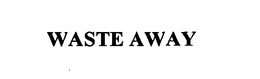 WASTE AWAY trademark