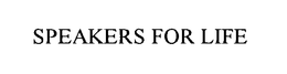 SPEAKERS FOR LIFE trademark