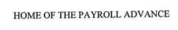 HOME OF THE PAYROLL ADVANCE trademark