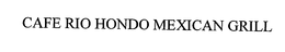 CAFE RIO HONDO MEXICAN GRILL trademark