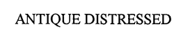 ANTIQUE DISTRESSED trademark