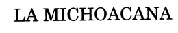 LA MICHOACANA trademark