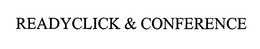 READYCLICK & CONFERENCE trademark