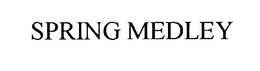 SPRING MEDLEY trademark