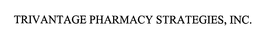 TRIVANTAGE PHARMACY STRATEGIES, INC. trademark