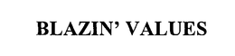 BLAZIN' VALUES trademark