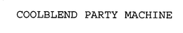 COOLBLEND PARTY MACHINE trademark