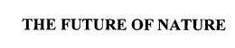 THE FUTURE OF NATURE trademark
