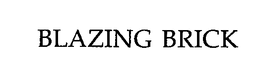 BLAZING BRICK trademark