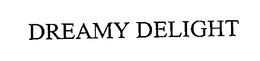 DREAMY DELIGHT trademark