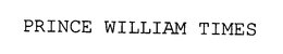 PRINCE WILLIAM TIMES trademark