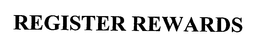 REGISTER REWARDS trademark