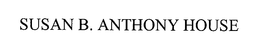 SUSAN B. ANTHONY HOUSE trademark