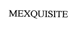 MEXQUISITE trademark