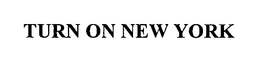 TURN ON NEW YORK trademark