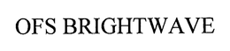 OFS BRIGHTWAVE trademark