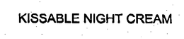 KISSABLE NIGHT CREAM trademark