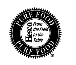 PURE FOOD FROM THE FIELD TO THE TABLE HESCO trademark
