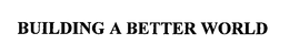 BUILDING A BETTER WORLD trademark