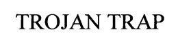 TROJAN TRAP trademark