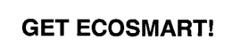 GET ECOSMART! trademark