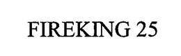 FIREKING 25 trademark