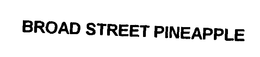 BROAD STREET PINEAPPLE trademark