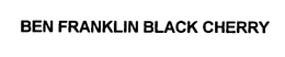 BEN FRANKLIN BLACK CHERRY trademark