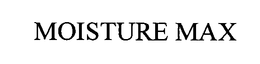 MOISTURE MAX trademark