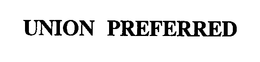 UNION PREFERRED trademark