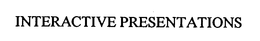 INTERACTIVE PRESENTATIONS trademark