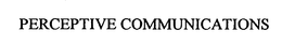PERCEPTIVE COMMUNICATIONS trademark