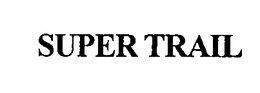 SUPER TRAIL trademark