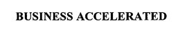 BUSINESS ACCELERATED trademark