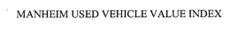 MANHEIM USED VEHICLE VALUE INDEX trademark