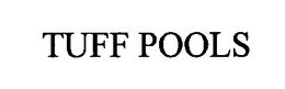 TUFF POOLS trademark