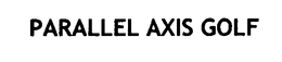PARALLEL AXIS GOLF trademark
