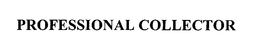 PROFESSIONAL COLLECTOR trademark