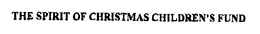 THE SPIRIT OF CHRISTMAS CHILDREN'S FUND trademark