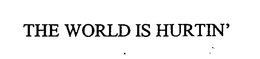THE WORLD IS HURTIN' trademark