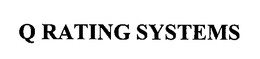 Q RATING SYSTEMS trademark