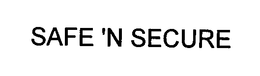SAFE 'N SECURE trademark