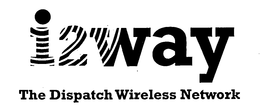 I2WAY THE DISPATCH WIRELESS NETWORK trademark