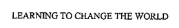 LEARNING TO CHANGE THE WORLD trademark