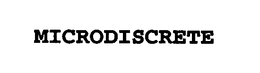 MICRODISCRETE trademark
