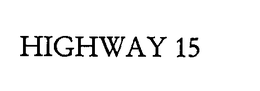 HIGHWAY 15 trademark