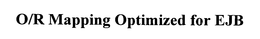O/R MAPPING OPTIMIZED FOR EJB trademark