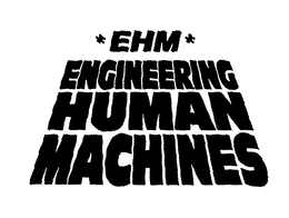 *EHM* ENGINEERING HUMAN MACHINES trademark
